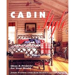 Cabin Style: Ideas & Projects for Your World