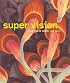 Super Vision : A New View of Nature