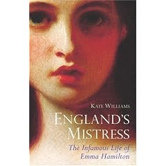 England's Mistress: The Infamous Life of Emma Hamilton