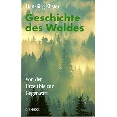Geschichte des Waldes. Von der Urzeit bis zur Gegenwart