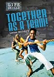 Together as a Team! (Life Skills)