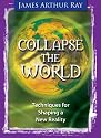 Collapse the World: Techniques for Shaping a New Reality