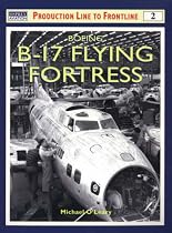 Boeing B-17 Flying Fortress (Production Line to Frontline)
