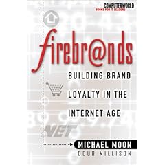 Firebrands: Building Brand Loyalty in the Internet Age