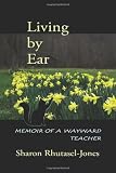 Living by Ear: Memoir of a Wayward Teacher