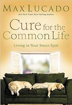 The Cure for the Common Life