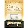 The Cure for the Common Life