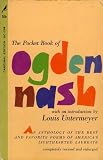 Pocket Book of Ogden Nash (An Anthology of the Best and Favorite Poems of Americas Lighthearted Laureate)
