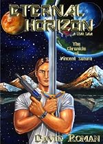 Click to Download Free Kindle Book -> Eternal Horizon: The Chronicle of Vincent Saturn (Eternal Horizon: A Star Saga)