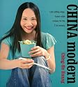China Modern: 100 Cutting-Edge, Fusion Style Recipes for the 21st Century