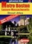 Metro Boston/Eastern Massachusetts Street Atlas
