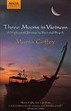 Three Moons in Vietnam: A Haphazard Journey by Boat and Bicycle