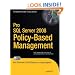 Pro SQL Server 2008 Policy-Based Management (Expert's Voice in SQL Server)
