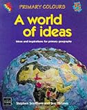 Primary Colours - 5 A World of Ideas: Ideas and Inspirations for Primary Geography (Primary Colours)