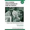 Call Center Agent Turnover and Retention: The Best of Call Center Management Review, Second Edition