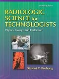 Radiologic Science for Technologists: Physics, Biology, and Protection image