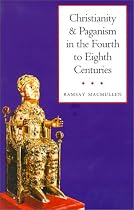 Christianity and Paganism in the Fourth to Eighth Centuries
