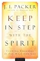 Keep in Step with the Spirit, rev. and enla: Finding Fullness in Our Walk with God