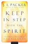 Keep in Step with the Spirit, rev. and enla: Finding Fullness in Our Walk with God
