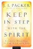 Keep in Step with the Spirit, rev. and enla: Finding Fullness in Our Walk with God