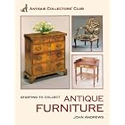 Starting To Collect Antique Furniture (Starting to Collect Series) by John Andrews