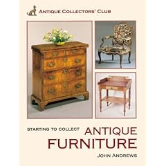 Starting To Collect Antique Furniture (Starting to Collect Series) by John Andrews