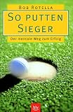 So putten Sieger. Der mentale Weg zum Erfolg.