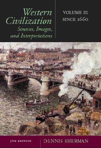 Western Civilization: Sources, Images, And Interpretations, Volume 2: From 1660