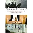 Get the Picture?: The Movie Lover's Guide to Watching Films, Second Edition by Jim Piper