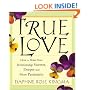 True Love: How to Make Your Relationship Sweeter, Deeper, and More Passionate
