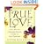 True Love: How to Make Your Relationship Sweeter, Deeper, and More Passionate