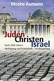 Juden - Christen - Israel - Nach 2000 Jahren Verfolgung und Feindschaft - ein Neuanfang - Moshe Aumann