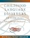 Childhood Language Disorders in Context: Infancy through Adolescence (2nd Edition)