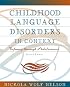 Childhood Language Disorders in Context: Infancy through Adolescence (2nd Edition)