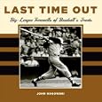 Last Time Out: Big League Farewells of Baseball's Greatest by John Nogowski