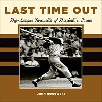 Last Time Out: Big League Farewells of Baseball's Greatest