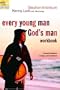 Every Young Man, God's Man Workbook: Pursuing Confidence, Courage, and Commitment (The Every Man Series)