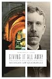 Product 0472034847 - Product title Giving It All Away: The Story of William W. Cook and His Michigan Law Quadrangle