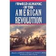 The World Almanac of the American Revolution by L. Edward Purcell, David F. Burg, and John A. Garraty