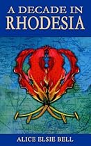 A Decade in Rhodesia