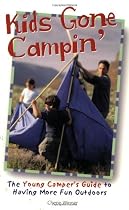 Kids Gone Campin': The Young Camper's Guide to Having More Fun Outdoors