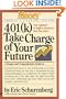 401(k) Take Charge of Your Future: A Unique and Comprehensive Guide to Getting the Most Out of Your Retirement Plans (Money America's Financial Advisor)