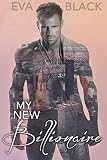My New Billionaire: City Billionaire Romance (Alpha Billionaire Collection Book 3)