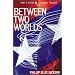 Between Two Worlds (The Timeshift Trilogy, Part 2)