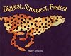 Biggest Strongest Fastest
