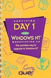 Surviving Day 1 With Windows Nt Workstation 4.0: The Painless Way to Upgrade to Windows Nt (Que Development)