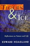 Tigers and Ice: Reflections on Nature and Life