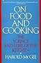 On Food and Cooking: The Science and Lore of the Kitchen