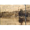 Take Me to the Water: Immersion Baptism in Vintage Music and Photography 1890-1950 by Jim Linderman
