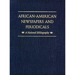 African-American Newspapers and Periodicals: A National Bibliography (Harvard University Press Reference Library)